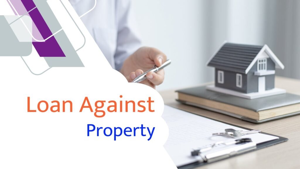 Mortgage Loan or Loan Against Property